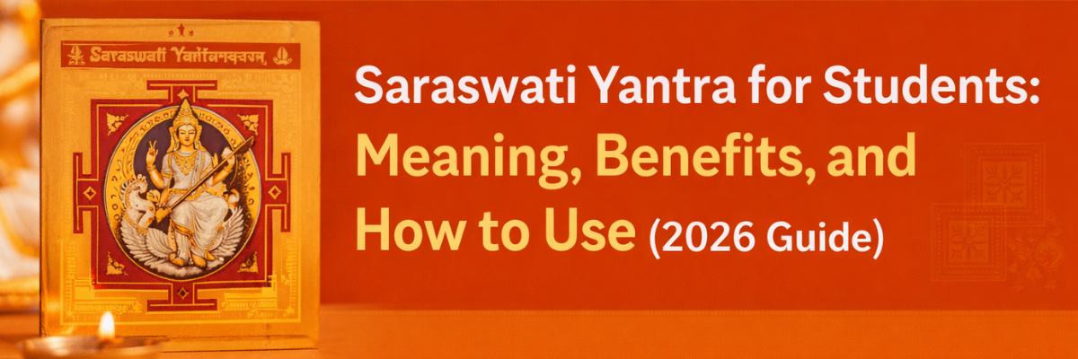 Saraswati Yantra for Students: Meaning, Benefits, and How to Use (2026 Guide)